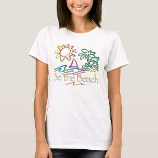 Be The Beach T-Shirt