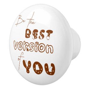 Be The Best Version Of You Cute Cat Ceramic Knob