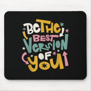 Be The Best Version Of You Happy Motivational Quot Mouse Pad