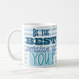 Be the Best Version of You Motivational Blue Coffee Mug