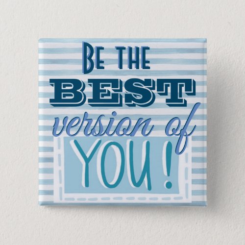 Be the Best Version of You Motivational Button