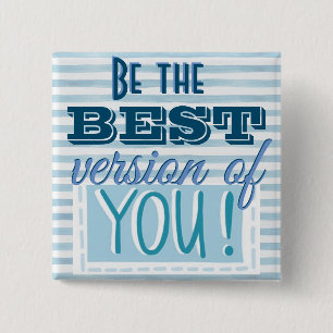 Be the Best Version of You Motivational Button