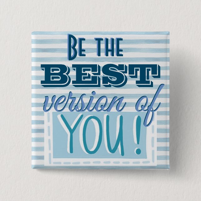 Be the Best Version of You Motivational Button (Front)