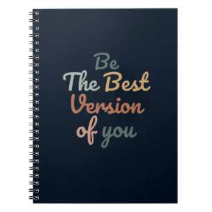 Be The Best Version of You  Notebook