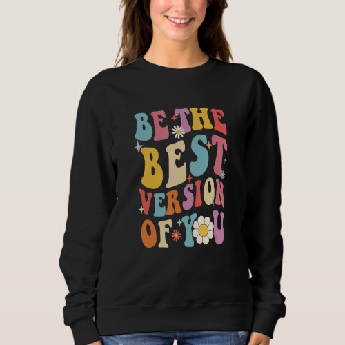 Be The Best Version Of You Peace Love 60S 70S Groo Sweatshirt