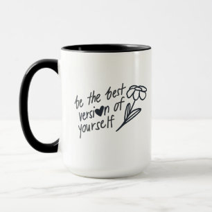 Be the Best Version of Yourself Motivational  Mug