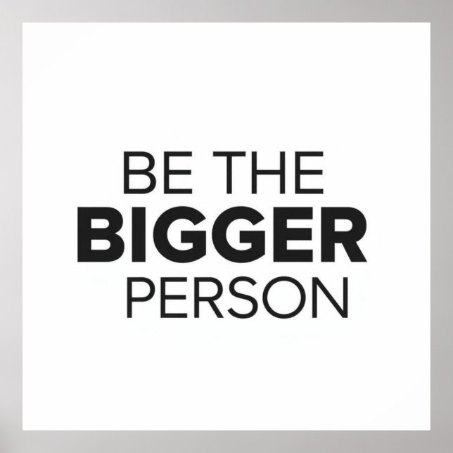 Be The Bigger Person Poster (Front)
