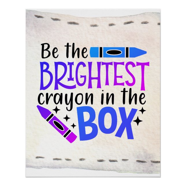Be The Brightest Crayon In The Box Poster (Front)