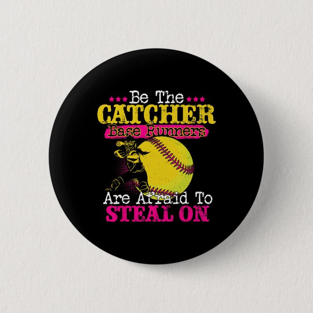 Be The Catcher Softll Player Steal Defense Gifts  Button (Front)