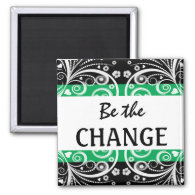 Be The Change 3 word quote magnet