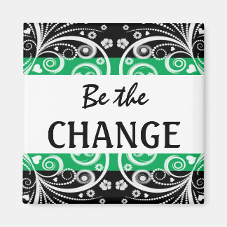 Be The Change 3 word quote magnet