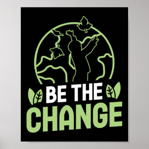 Be The Change Environmental Protection Accessoires Poster