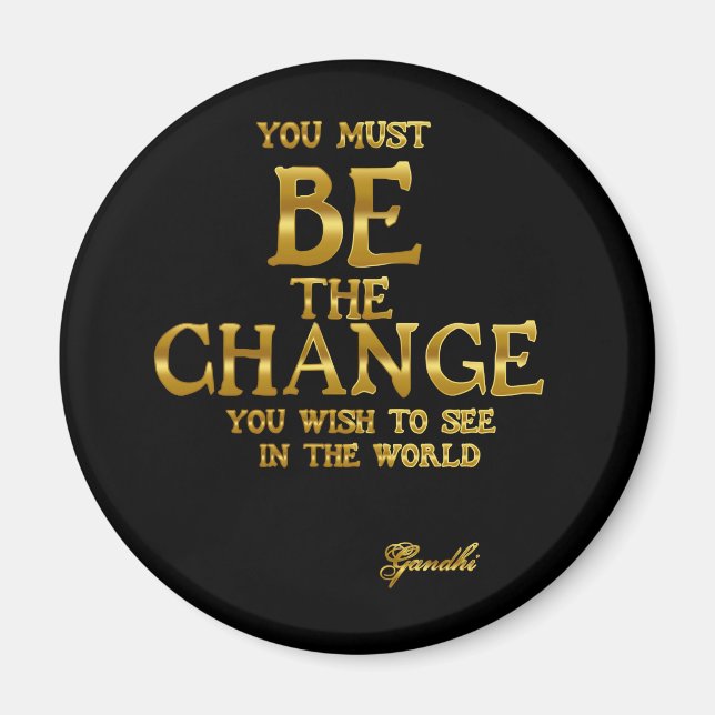 Be The Change - Gandhi Inspirational Action Quote Magnet (Front)