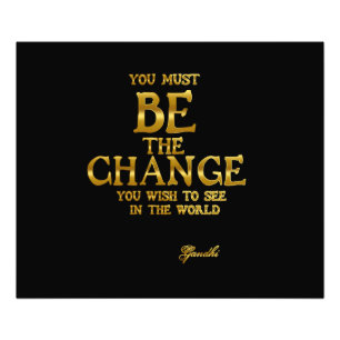Be The Change - Gandhi Inspirational Action Quote Photo Print