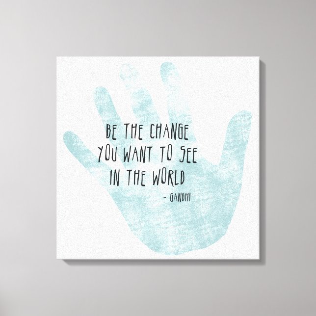 Be the Change Hand Canvas Print (Front)