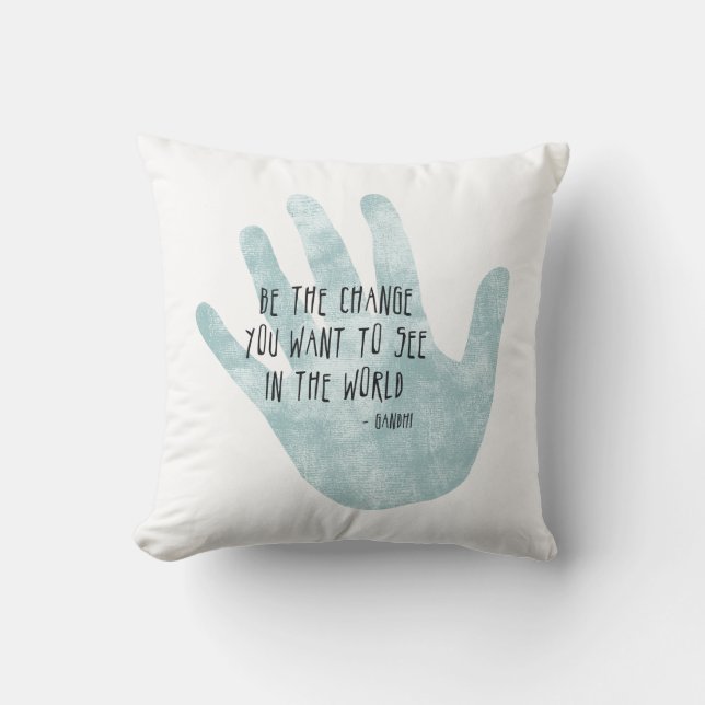 Be the Change Hand Throw Pillow (Front)