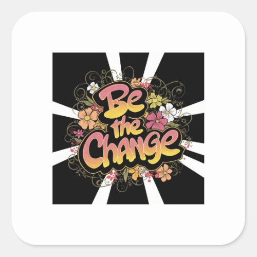 Be the Change Inspirational Mug Square Sticker