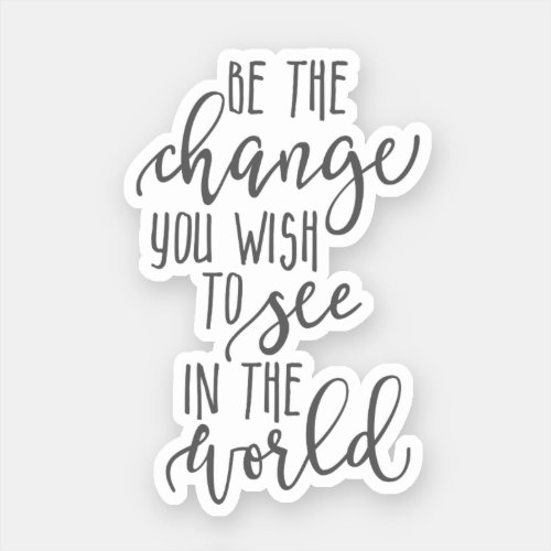 Be the Change Inspirational quote Simple Sticker