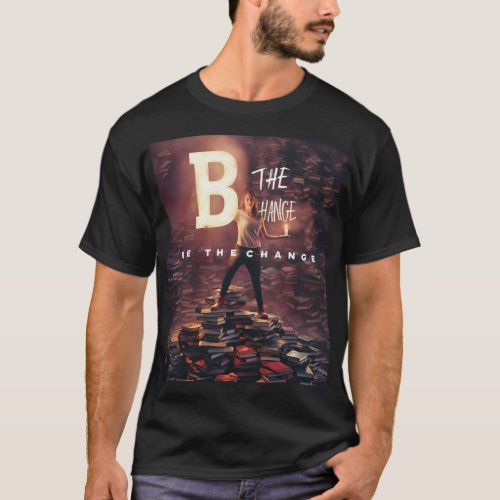 Be the Change Inspirational Typography T_Shirt