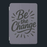 Be the Change – Inspire Progress and Possibility   iPad Mini Cover<br><div class="desc">Embrace transformation and lead the way with this empowering design,  symbolizing hope,  action,  and the courage to create change.</div>