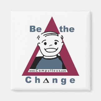 "BE THE CHANGE" Magnet