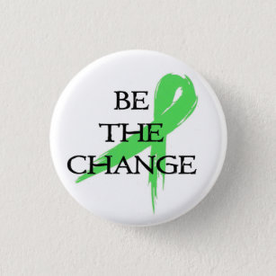 Be the Change - Mental Health Awareness Month Button