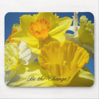 Be the Change! mousepad gifts Spring Daffodils