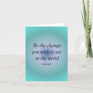 Be the change... notecard