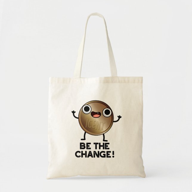 Be The Change Positive Coin Pun  Tote Bag (Front)