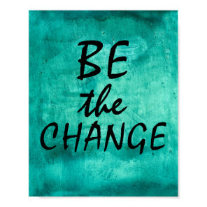 be the change quote poster distressed teal