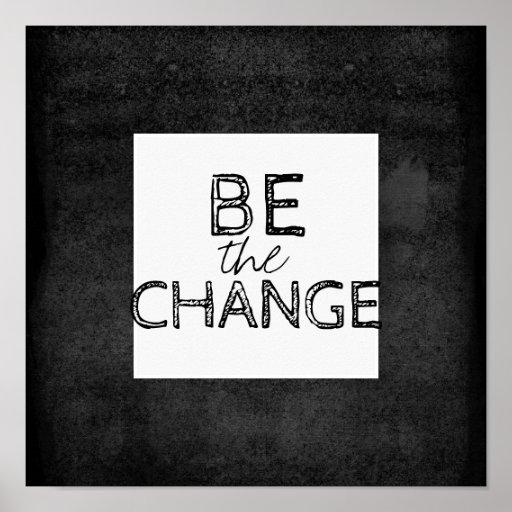 be the change quote poster wall art | Zazzle