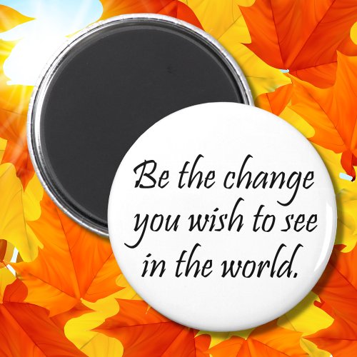 Be the change Simple elegant and modern quote Magnet