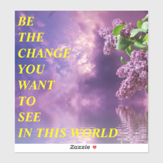 BE THE CHANGE STICKER