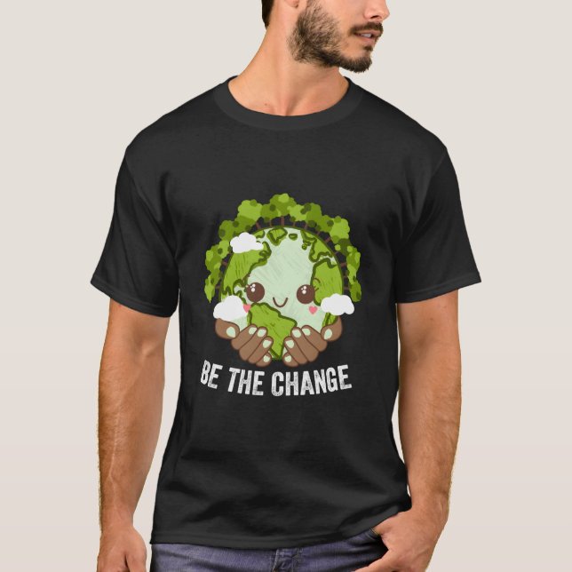 Be The Change Sustainable Trees Zero Waste Woods E T-Shirt (Front)