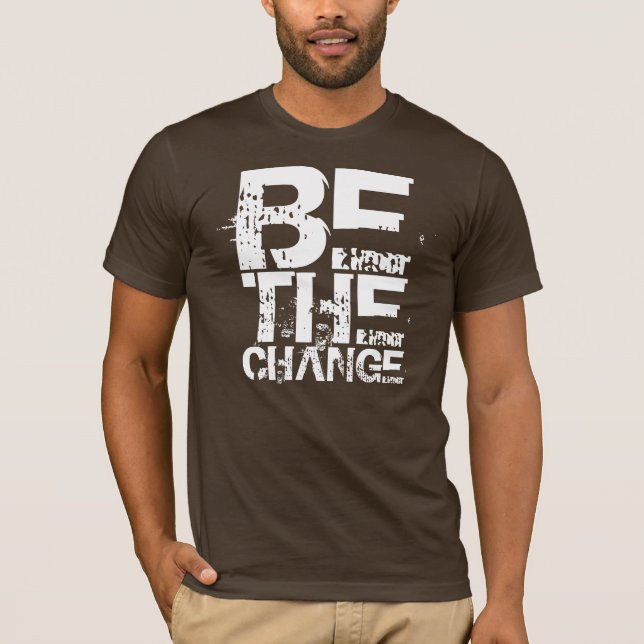 BE THE CHANGE T-Shirt (Front)
