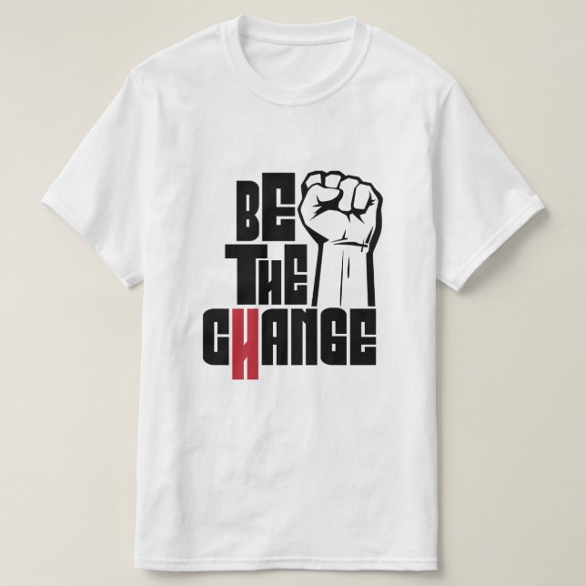Be the change T-Shirt (Design Front)