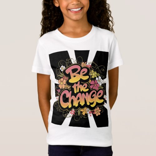 Be the Change T_shirt for Girls