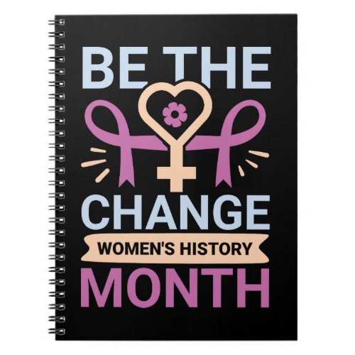 Be The Change Womens History Month Notebook