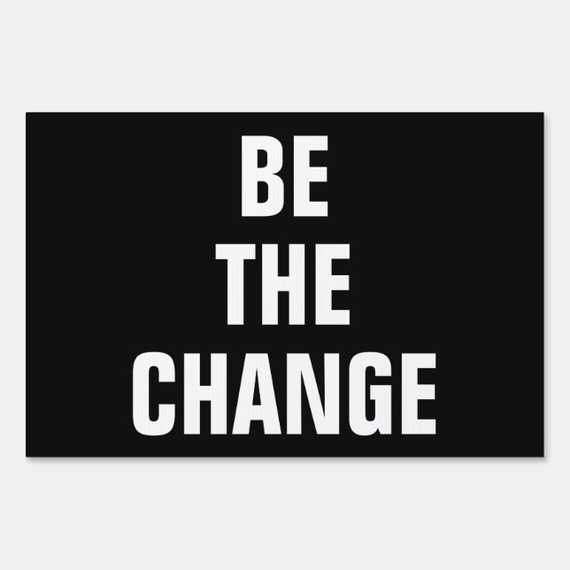 Be The Change Yard Sign (Front)