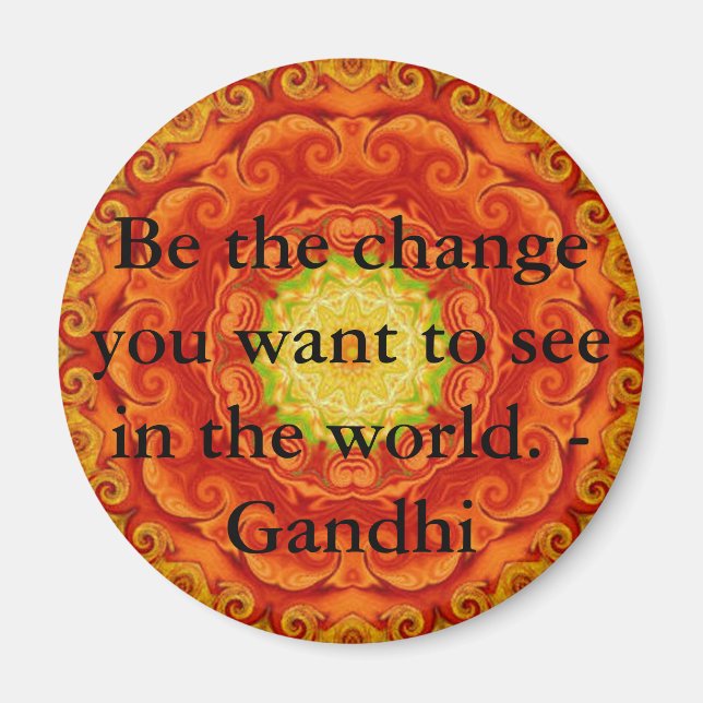 Be the change you want to see in the world. Gandi Magnet (Front)