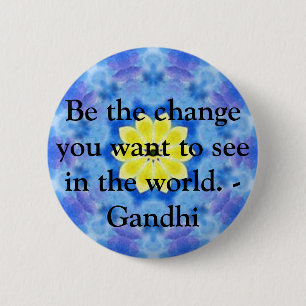 Be the change you want to see in the world. Gandi Pinback Button