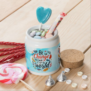 Be the Change You Wish for the World Candy Jar