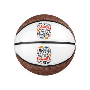Be the Change You Wish for the World Mini Basketball