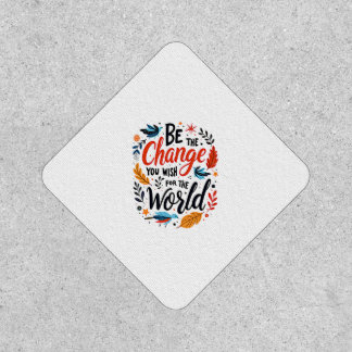 Be the Change You Wish for the World Patch
