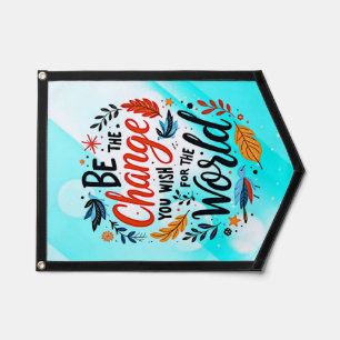 Be the Change You Wish for the World Pennant