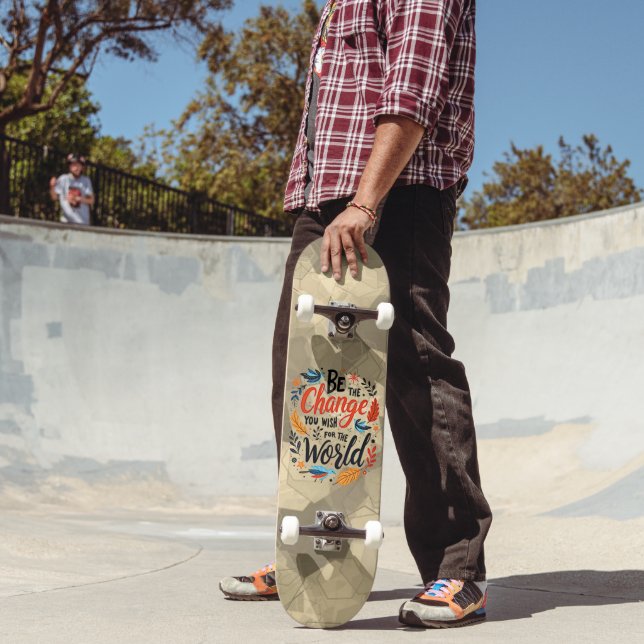Be the Change You Wish for the World Skateboard (Outdoor 2)