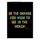 Be The Change You Wish To See (Front)