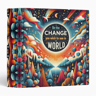 Be the Change You Wish to See 3 Ring Binder