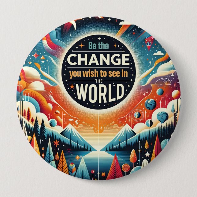 Be the Change You Wish to See Button (Front)