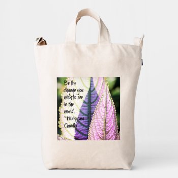 Be The Change You Wish To See Duck Bag by InnerEssenceArt at Zazzle